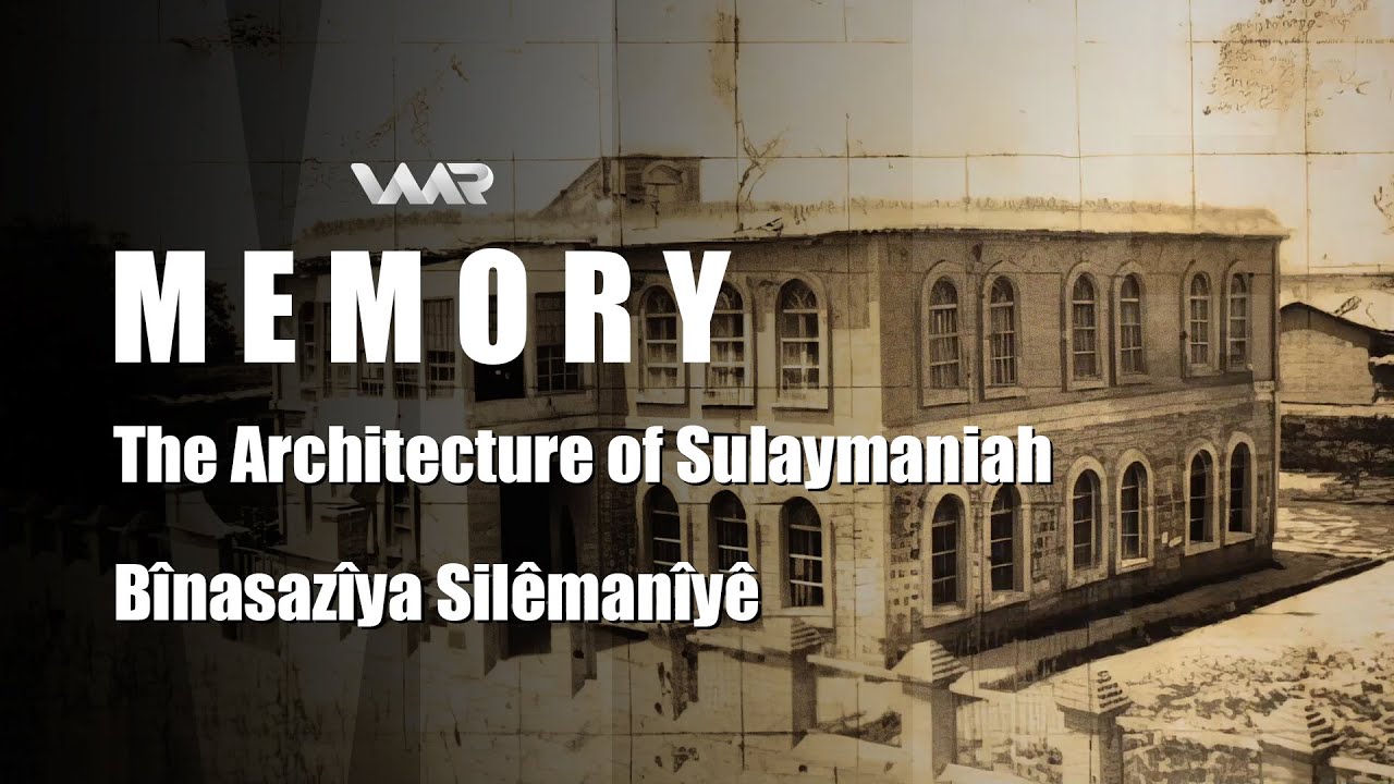 Memory | The Architecture of Sulaymaniah - Bînasazîya Silêmanîyê