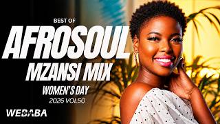 AfroSoul Mzansi Mix 2026 (Women's Day Edition) | Dj Webaba