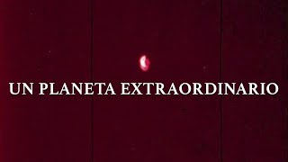 Un planeta extraordinario [CIELOS DESPEJADOS]