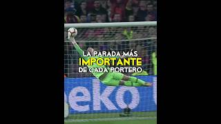 La Parada Más Importante De Cada Portero