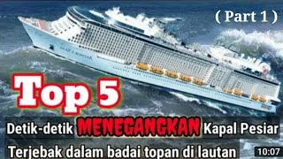 Top5,Detik-detik menegangkan,Kapal pesiar terjebak dlm topan badai di lautan(Part 1)#kapalpesiar