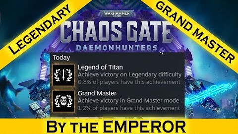 Warhammer 40k chaos gate how to Legendary Grandmaster