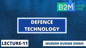 L11: Defence Technology | Science and Technology for UPSC CSE/IAS | Mukesh kumar Singh