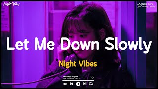 Download Mp3 Let Me Down Slowly Sad playlist Listen to depressing songs when I feel sad
