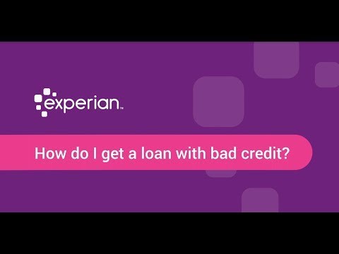 How To Get A Loan With Bad Credit | Increase Your Chances With Tips From Experian