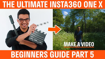 Insta360 ONE X Beginners Guide | Part 5 | Make A Video
