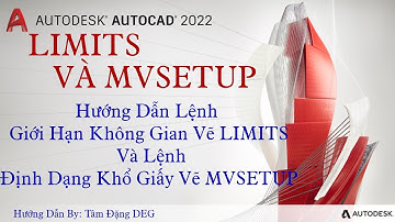LIMITS - MVSETUP -Hướng Dẫn Lệnh Giới Hạn Không Gian Vẽ LIMITS và Lệnh Định Dạng Khổ Giấy Vẽ MVSETUP