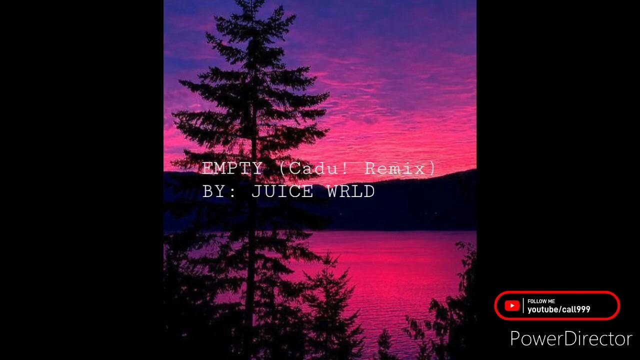 Juice Wrld - Empty (CADU! REMIX) Juice Wrld - Empty (CADU! REMIX)