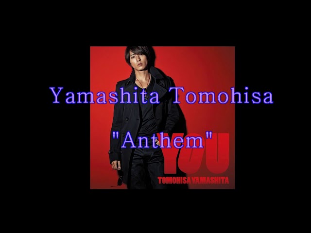 Yamashita Tomohisa - Anthem