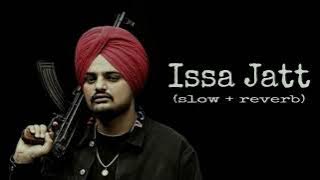 ISSA JATT - SIDHU MOOSE WALA॥ (SLOW   REVERB)