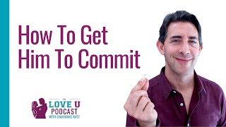 How To Get Him To Commit (4 Proven Ways That Work) screenshot 4