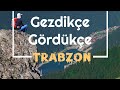 Gezdikçe Gördükçe TRABZON - tanıtım filmi-