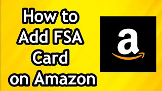 How to Add FSA Card on Amazon