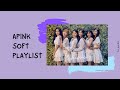Apink (에이핑크) soft playlist
