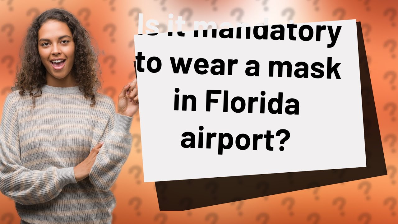 Is it mandatory to wear a mask in Florida airport? YouTube