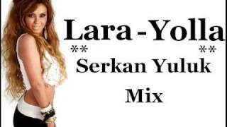 Lara   Yolla Serkan Yuluk Mix Clip Resimi