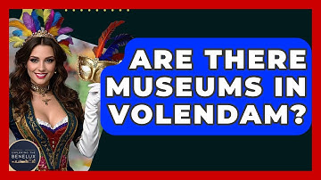 Are There Museums In Volendam? - Exploring The Benelux