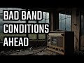 Warning signs of poor band conditions