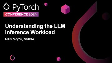 Understanding the LLM Inference Workload - Mark Moyou, NVIDIA