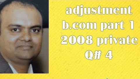 Adjustment b.com part 1. 2008 private Q# 4
