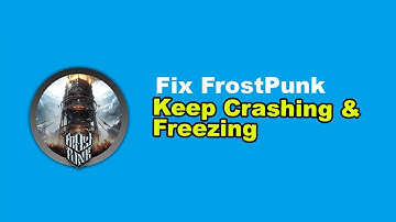 Frostpunk keeps crashing or freezing on Windows PC (Fix) Windows 10/11