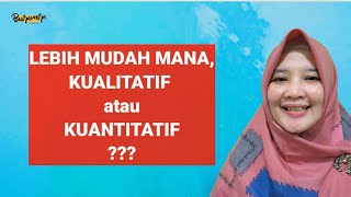 Lebih mudah kualitatif atau kuantitatif? Ternyata...