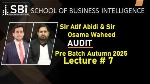 SBI-AUT25-CAF-08 AUDIT (CHAPTER 1) BY SIR ATIF ABIDI (10 APR)