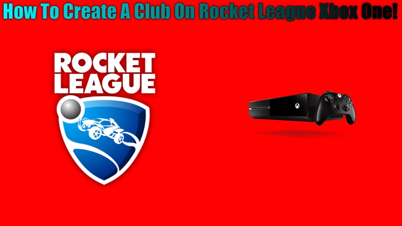 How To Create A Club On Rocket League Xbox One YouTube