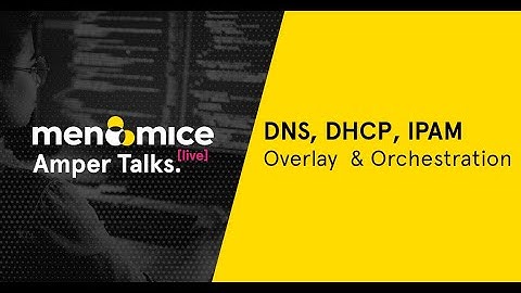 Amper Talks Live Demo - DNS, DHCP, and IPAM Overlay and Orchestration