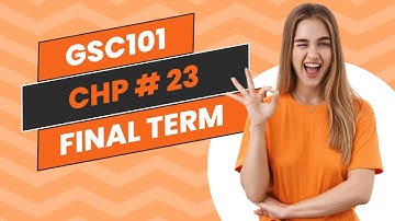 GSC101 Short lecture 23 | General science | Final term preparation
