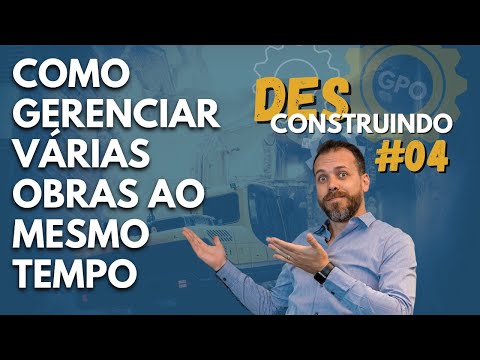 GPO DES-Construindo AO VIVO - #4) Como Gerenciar VÁRIAS Obras ao mesmo Tempo