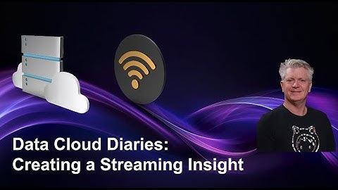 Data Cloud Diaries: Creating a Streaming Insight