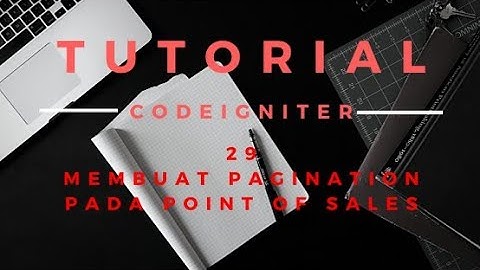 29- (Codeigniter Tutorial) Membuat Pagination Pada Point Of Sales (Video Terakhir)