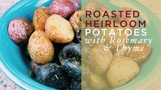 How to make Roasted Heirloom Potatoes with Rosemary &amp; Thyme