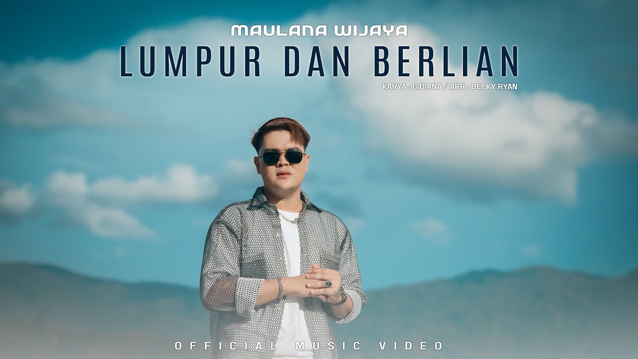 LUMPUR DAN BERLIAN - MAULANA WIJAYA (Official Music Video) LUMPUR DAN BERLIAN - MAULANA WIJAYA (Official Music Video)