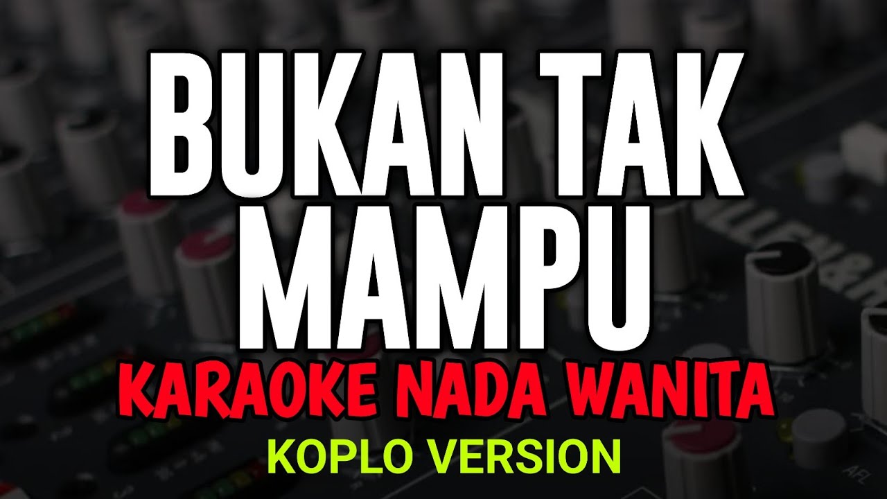 BUKAN TAK MAMPU  - Karaoke New Version ( MIRNAWATI )