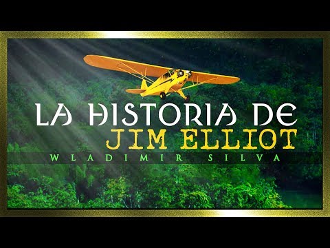 La Historia de Jim Elliot (Misiones) - Wladimir Silva