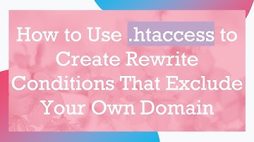 How to Use .htaccess to Create Rewrite Conditions That Exclude Your Own Domain