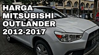 Harga Mitsubishi Outlander 2012 2013 2014 2015 2016 2017
