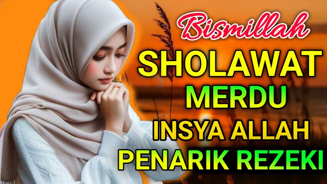 SHOLAWAT NABI MERDU SHOLAWAT JIBRIL PENARIK REZEKI PALING DAHSYAT, Sholawat Jibril, Merd