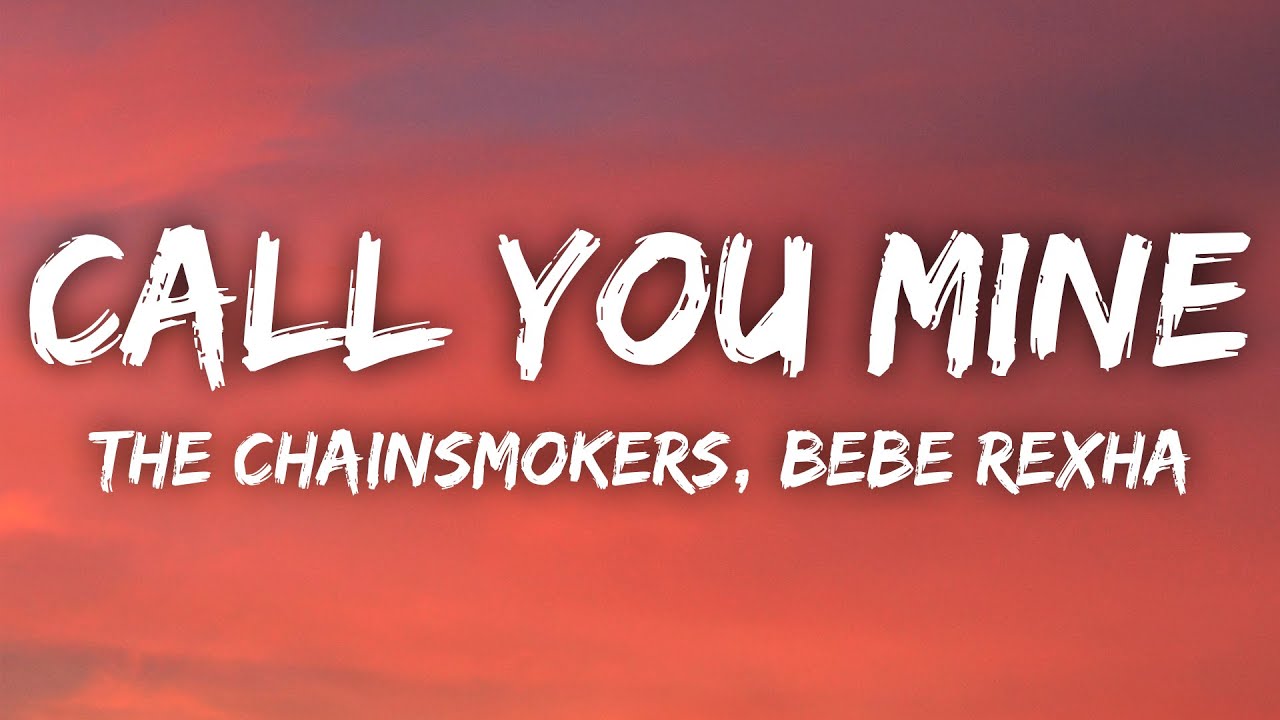 The Chainsmokers, Bebe Rexha - Call You Mine (Lyrics) - YouTube