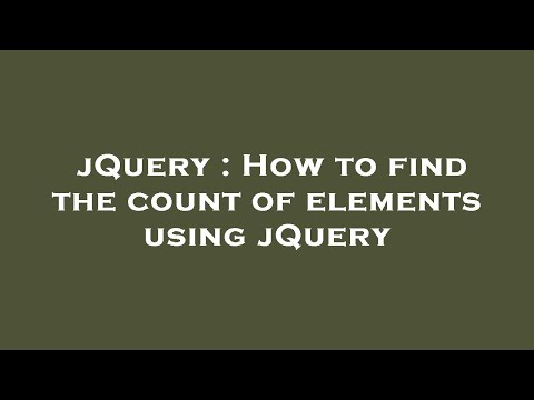 jQuery : How to find the count of elements using jQuery