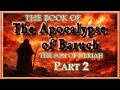 Part 2: THE APOCALYPSE OF BARUCH (2 BARUCH) 2ND BARUCH Lost Endtime Prophecies