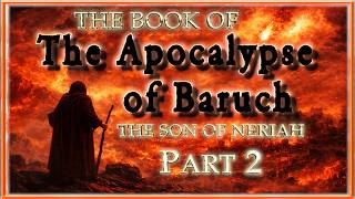 Part 2: THE APOCALYPSE OF BARUCH (2 BARUCH) 2ND BARUCH Lost Endtime Prophecies