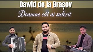 Doamne cât ai suferit  Dawid de la Brașov 2024 NEW 🙏🏻