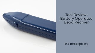 Tool Review: Battery Operated Bead Reamer at The Bead Gallery, Honolulu