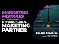 Marketing Mistakes and How To Select The Right Legal Marketing Partner