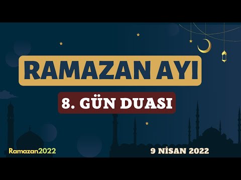 Ramazan Ayı 8. Gün Duası - Sahur ve İftar Duası - 9 Nisan 2022