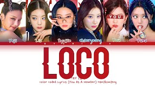 ITZY (있지) 'LOCO' - You As A Member [Karaoke] || 6 Members Ver.