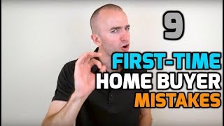 First Time Home Buyer MISTAKES | 9 Mistakes First-Time Home Buyers Make | First Time Home Buyer Tips